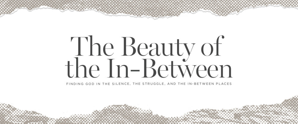 The Beauty of the In-Between