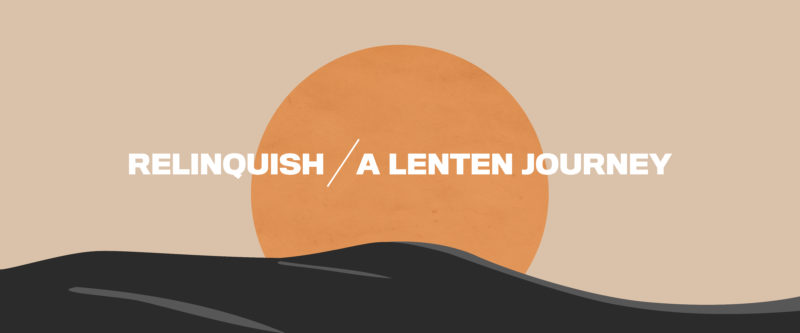 Relinquish: A Lenten Journey