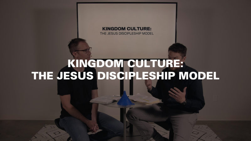 Kingdom Culture: The Jesus Discipleship Model