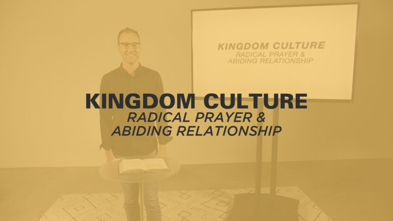 Radical Prayer & Abiding Relationship